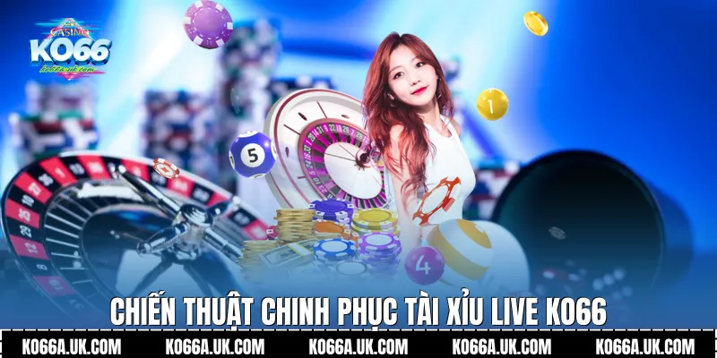 Chiến thuật chinh phục Tài xỉu live Ko66 